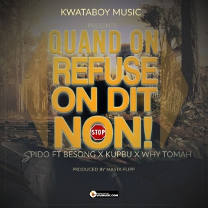Quand on refuse, On dit Non ft. Besong X Kupbu x Why Tomah