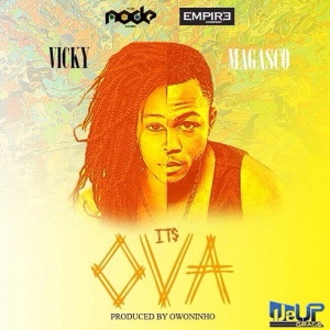 It's Ova (Prod by Owoninho) ft. Magasco